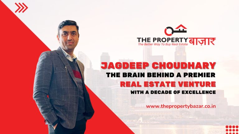 Jagdeep Choudhary The Brain Behind a Premier Real Estate Venture with a Decade of Excellence